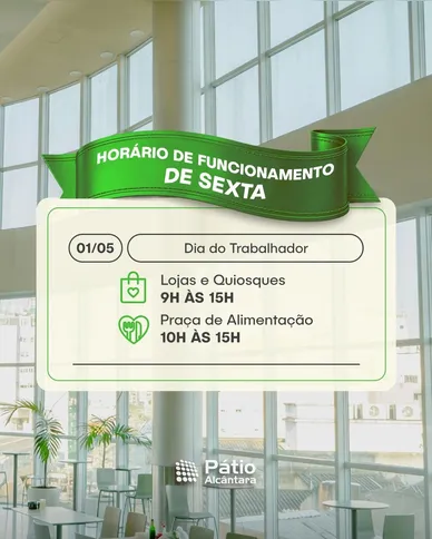 Confira o horário de funcionamento do Pátio Alcântara durante o feriado