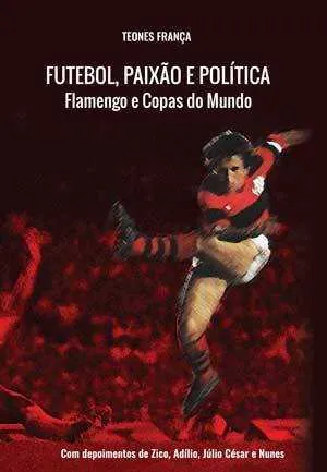 Sobre história e ídolos
Autor de “Novo sindicalismo no Brasil: História de uma desconstrução”, o professor e doutor em História pela UFF, Teones França, acaba de lançar “Futebol, Paixão e Política - Flamengo e Copas do Mundo”, que traz um apanhado da relação entre os três mundos, em três capítulos: a história dos três primeiros tri estaduais (décadas de 1940-50-70), alguns confrontos do Rubro-negro contra seus principais rivais e uma análise sobre as Copas do Mundo e a política do Brasil. O prefácio conta com depoimentos de Zico, Nunes, Júlio César e Adílio. O livro está disponível pelo site Mercado Livre, a R$ 35 ou diretamente com o autor pelo e-mail tlfrancaeditora@yahoo.com.