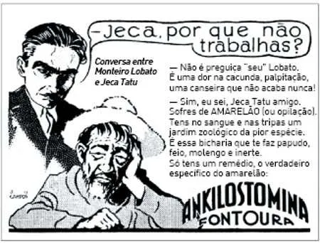 Jeca Tatu é um dos personagens mais famosos de Monteiro Lobato que cria a imagem do trabalhador do campo como um 'homem atrasado' em sua narrativa